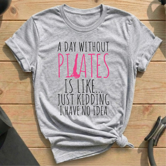 A Day Without Pilates T-shirt - in MindCloth Pilates Tshirt Collection