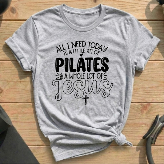 I Need Pilates and Jesus T-shirt