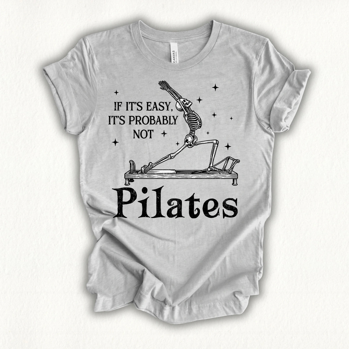If It's Easy, It's Not Pilates T-shirt