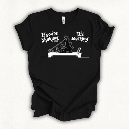 If You're Shaking, It's Working T-shirt