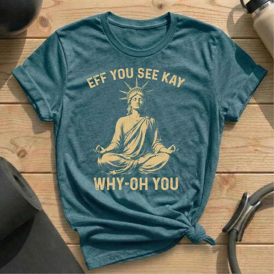 Eff You See Kay Liberty T-shirt