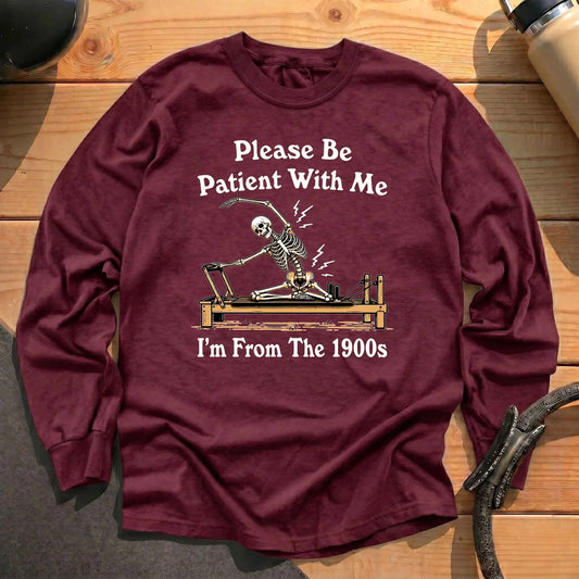 Please Be Patient Long Sleeve T-shirt