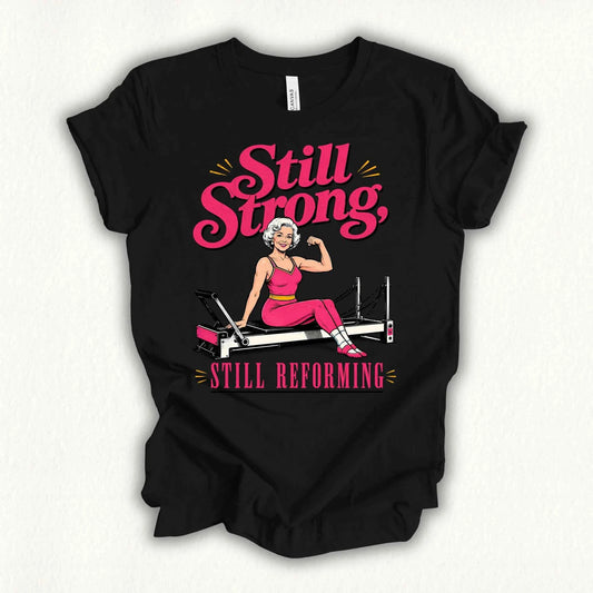 Still Strong, Still Reforming T-shirt