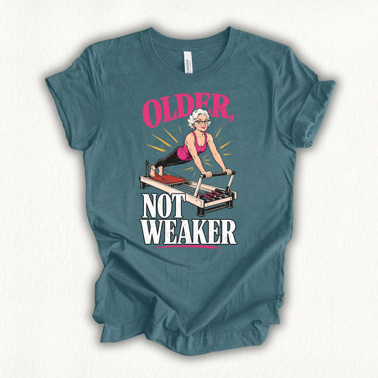 Older Not Weaker T-shirt