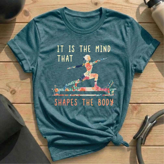 It is The Mind That Shapes The Body T-shirt