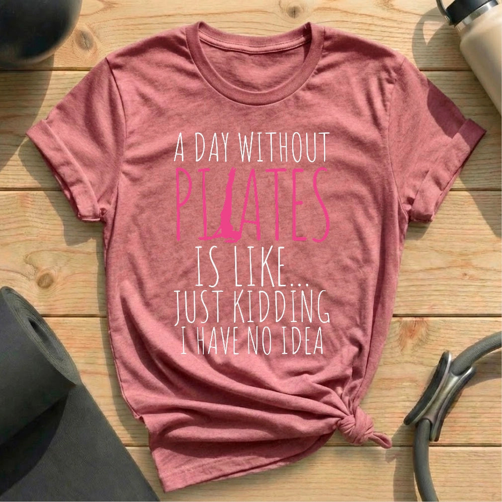A Day Without Pilates T-shirt - in MindCloth Pilates Tshirt Collection