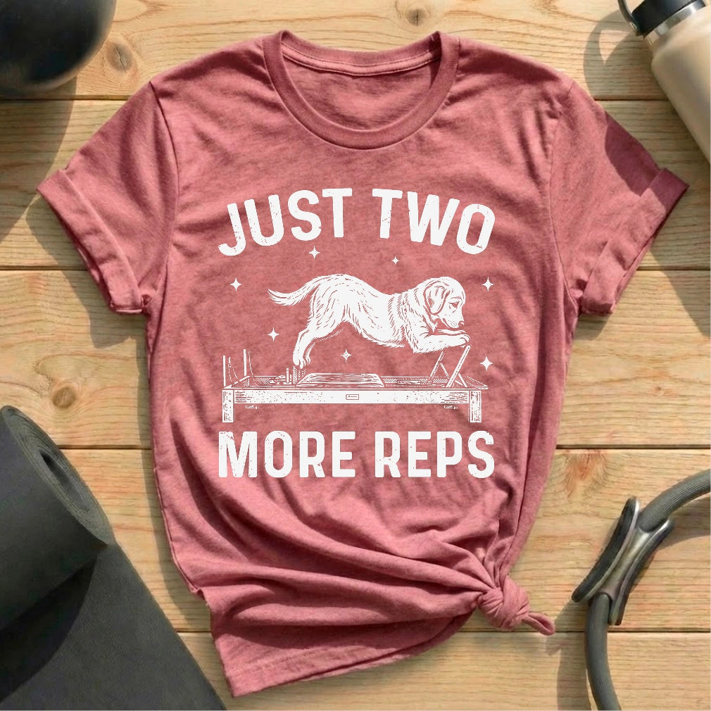 Dog Just Two More Reps T-shirt