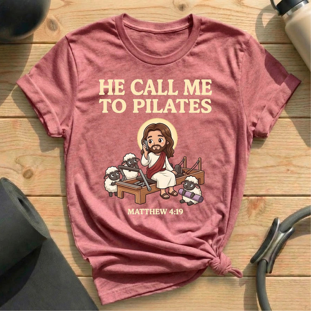He Call Me To Pilates T-shirt