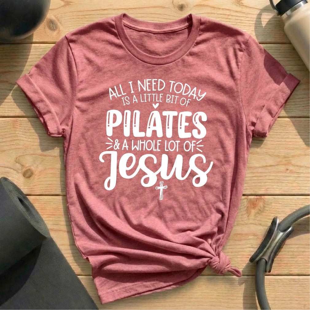 I Need Pilates and Jesus T-shirt