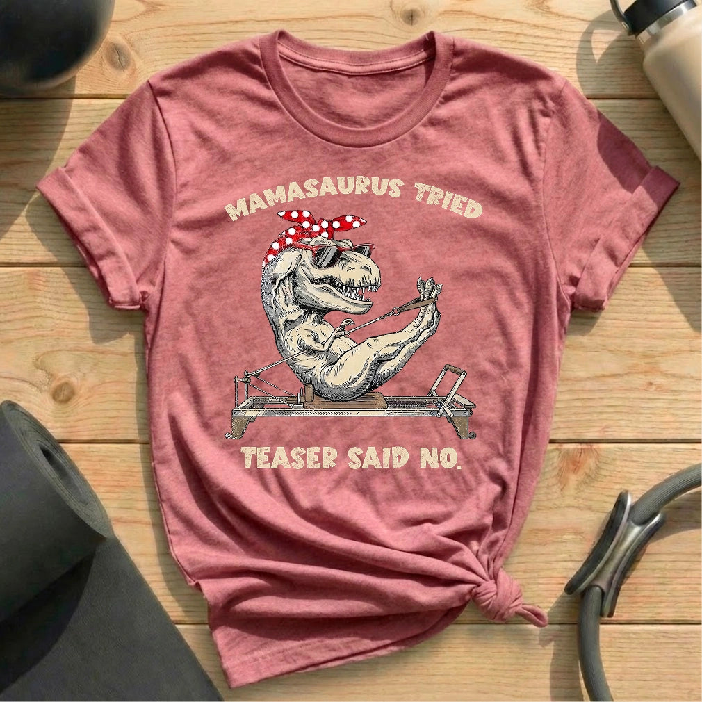 Mamasaurus Teaser Say No T-shirt