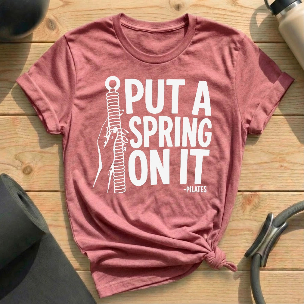Put A Spring On It T-shirt