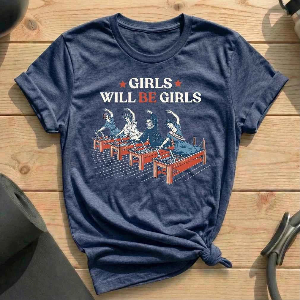 Girls Will Be Girls T-shirt