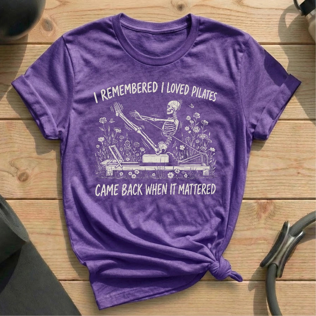 I Remembered I Loved Pilates T-shirt