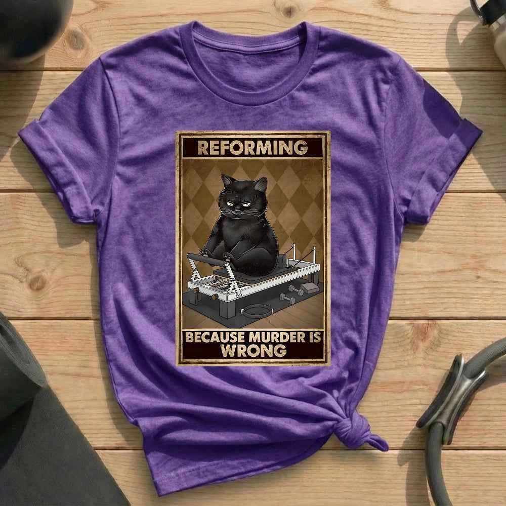Reforming Because Murder Is Wrong T-shirt