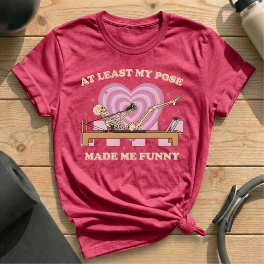 At Least My Pose Made Me Funny T-shirt