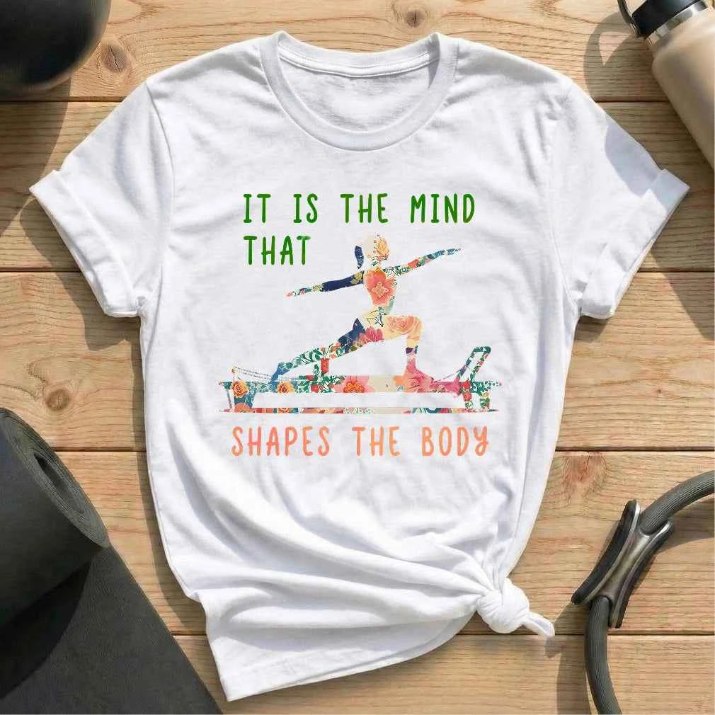 It is The Mind That Shapes The Body T-shirt
