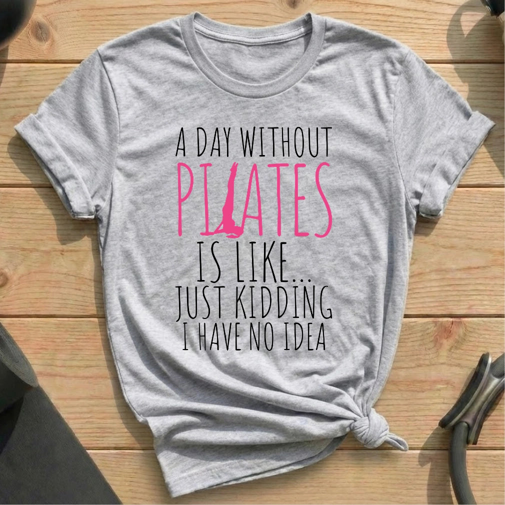 A Day Without Pilates T-shirt - in MindCloth Pilates Tshirt Collection