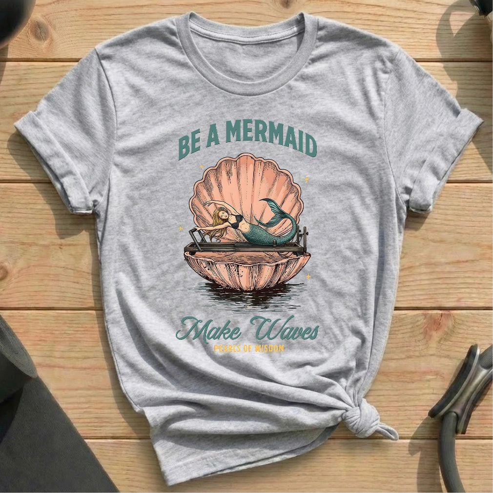 Be A Mermaid T-shirt - in MindCloth Pilates Tshirt Collection