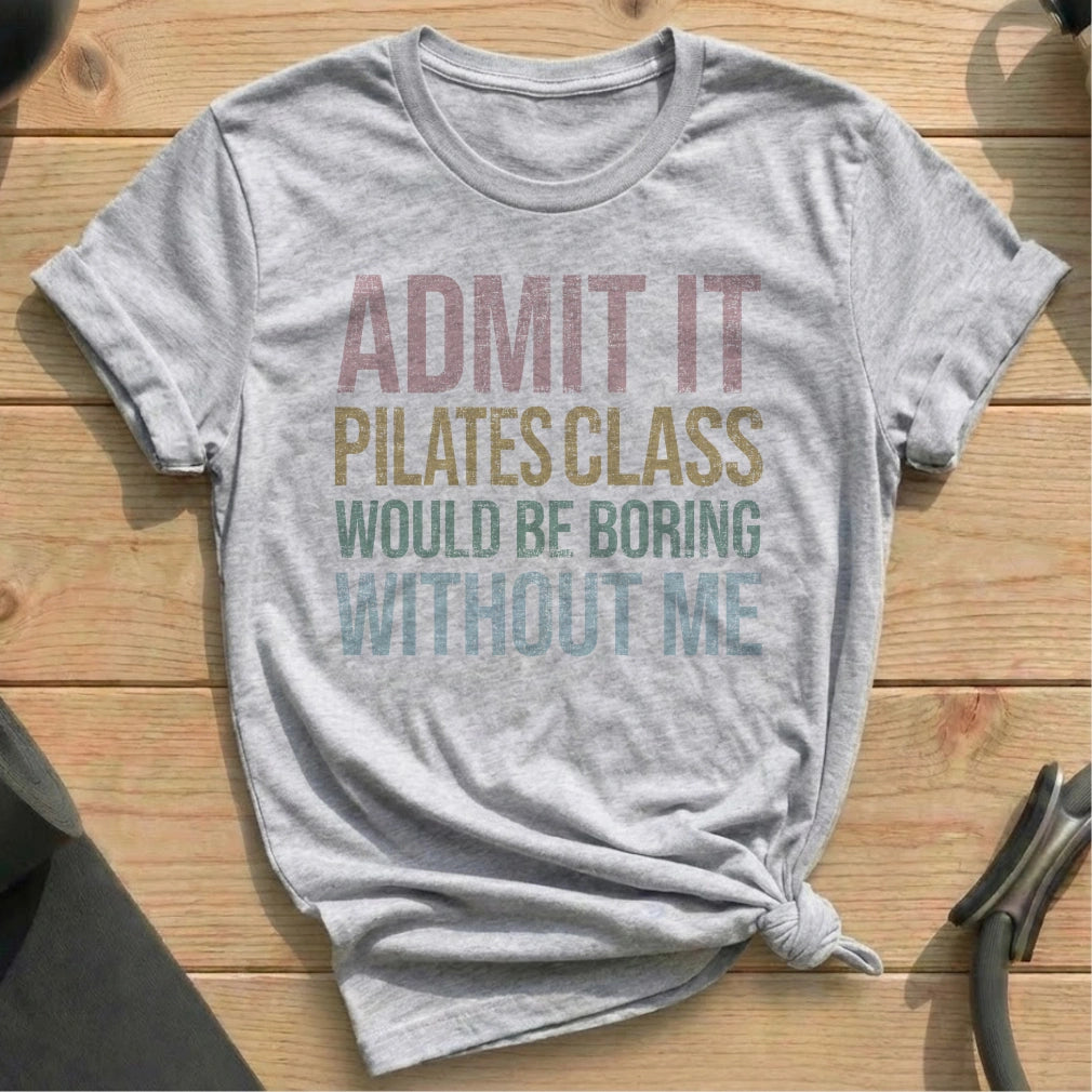 Boring Without Me T-shirt - in MindCloth Pilates Tshirt Collection