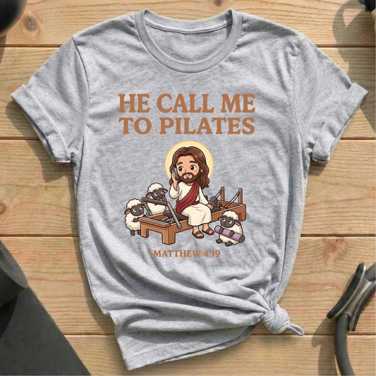 He Call Me To Pilates T-shirt
