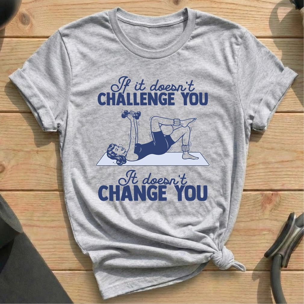 It Doesn't Change You T-shirt - in MindCloth Pilates Tshirt Collection