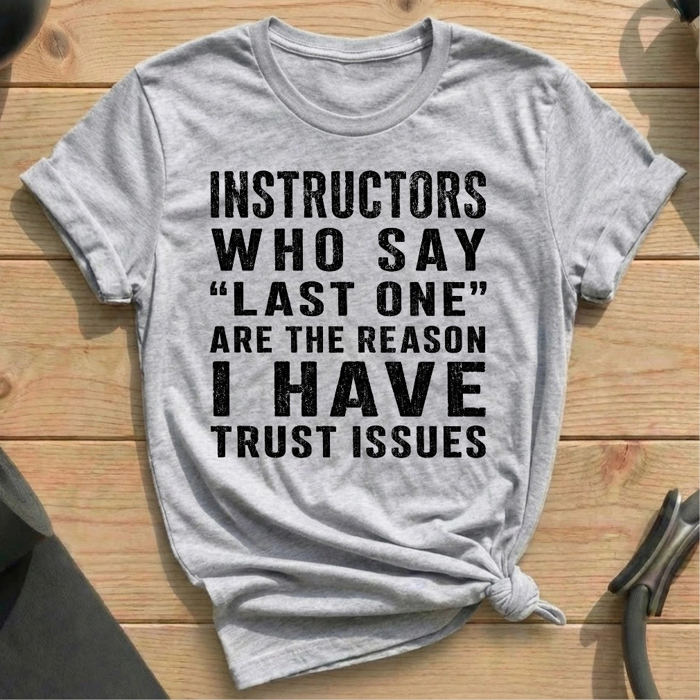 Last One Instructor T-shirt