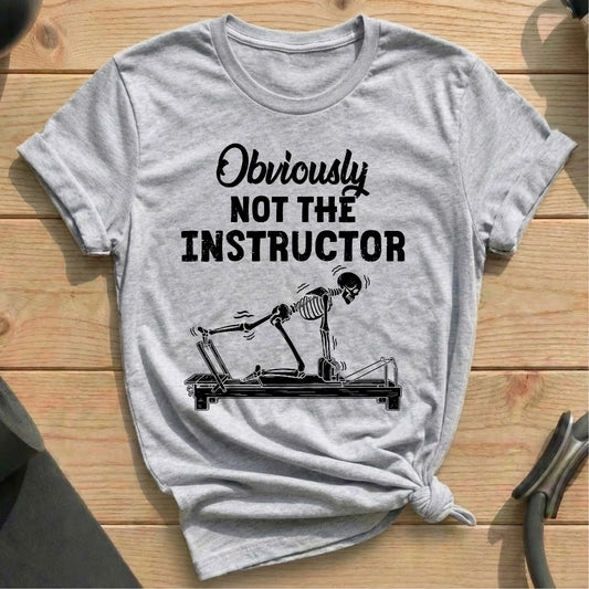 Not The Instructor T-shirt
