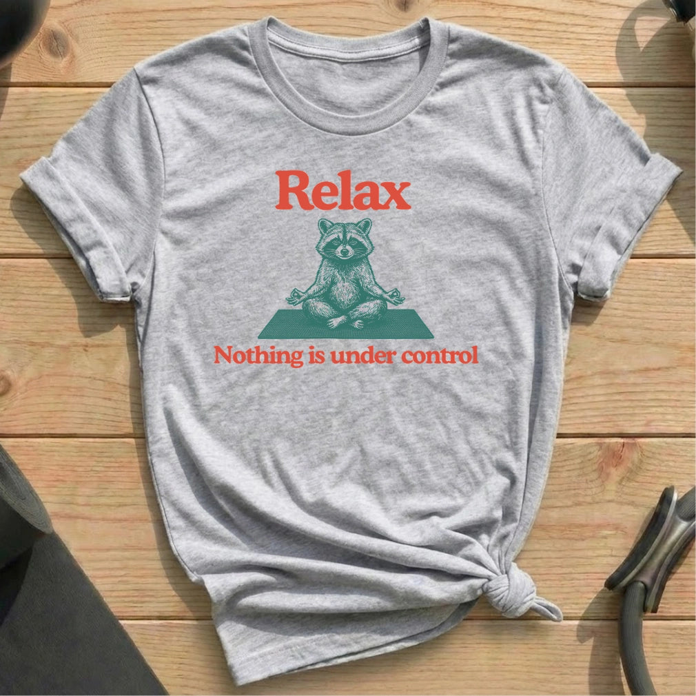 Nothing Under Control T-shirt