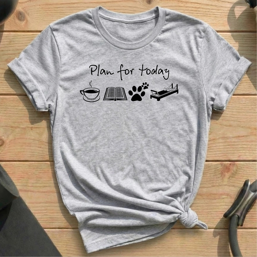Plan For Today T-shirt - in MindCloth Pilates Tshirt Collection