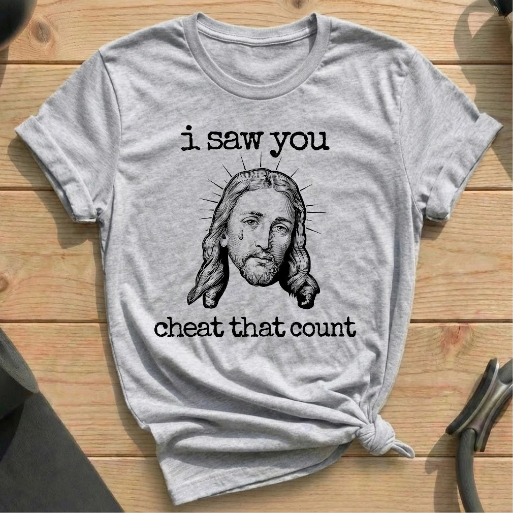 You Cheated T-shirt
