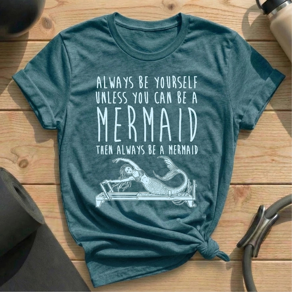 Always Be Mermaid T-shirt - in MindCloth Pilates Tshirt Collection