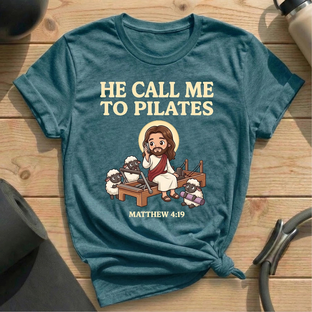He Call Me To Pilates T-shirt