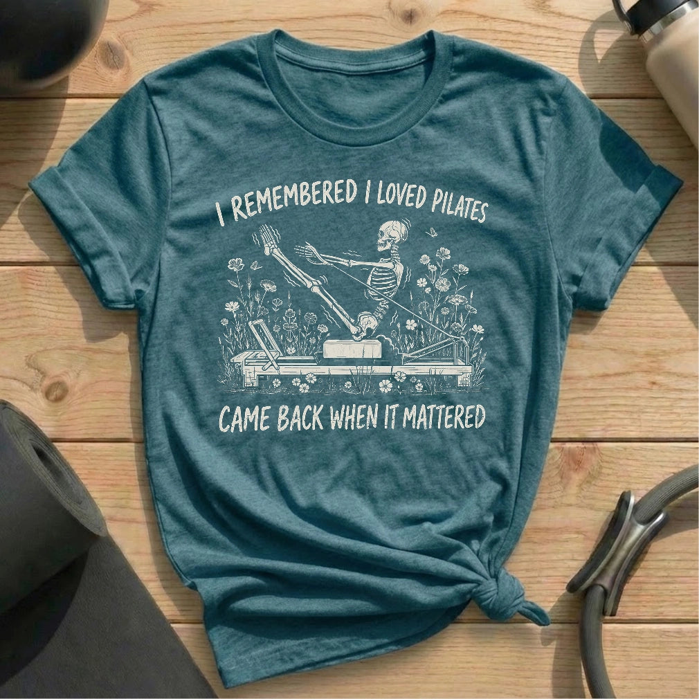 I Remembered I Loved Pilates T-shirt