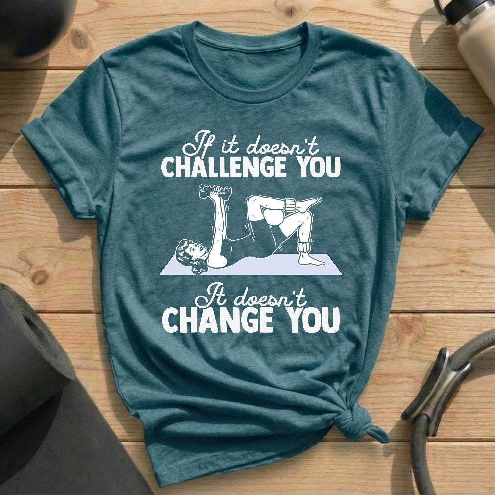 It Doesn't Change You T-shirt - in MindCloth Pilates Tshirt Collection