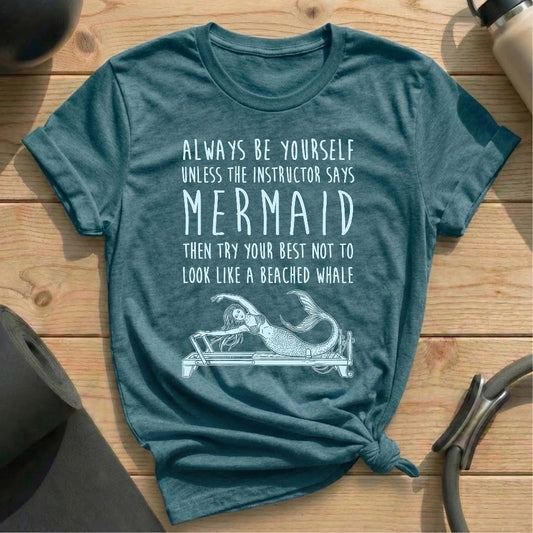 Mermaid Not Beached Whale T-shirt - in MindCloth Pilates Tshirt Collection