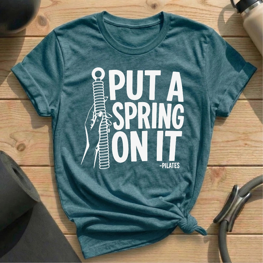 Put A Spring On It T-shirt