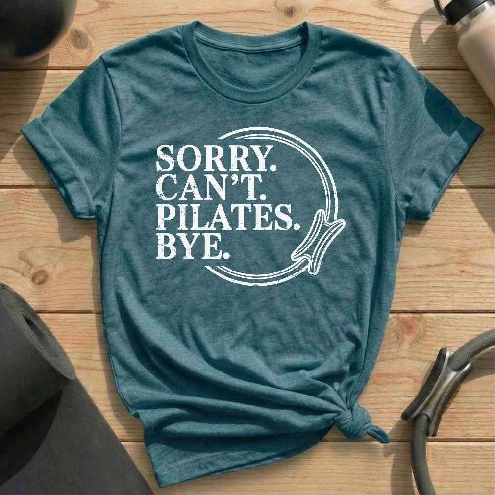 Sorry Can't Pilates Bye T-shirt