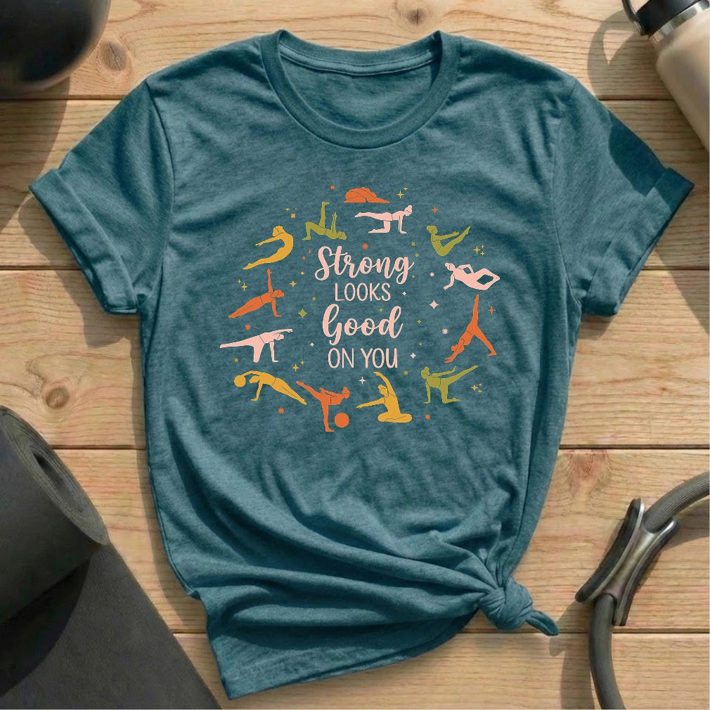 Strong Looks Good On You T-shirt - in MindCloth Pilates Tshirt Collection