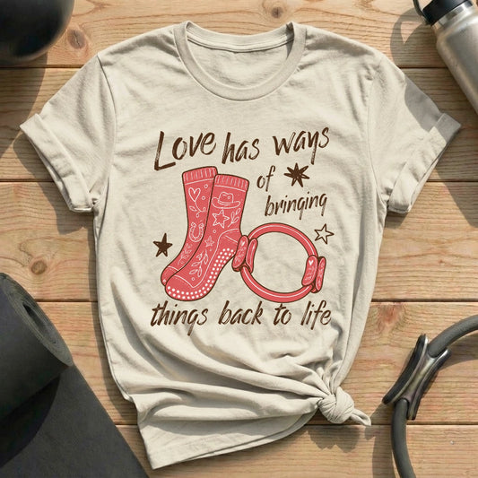 Love has Ways T-shirt
