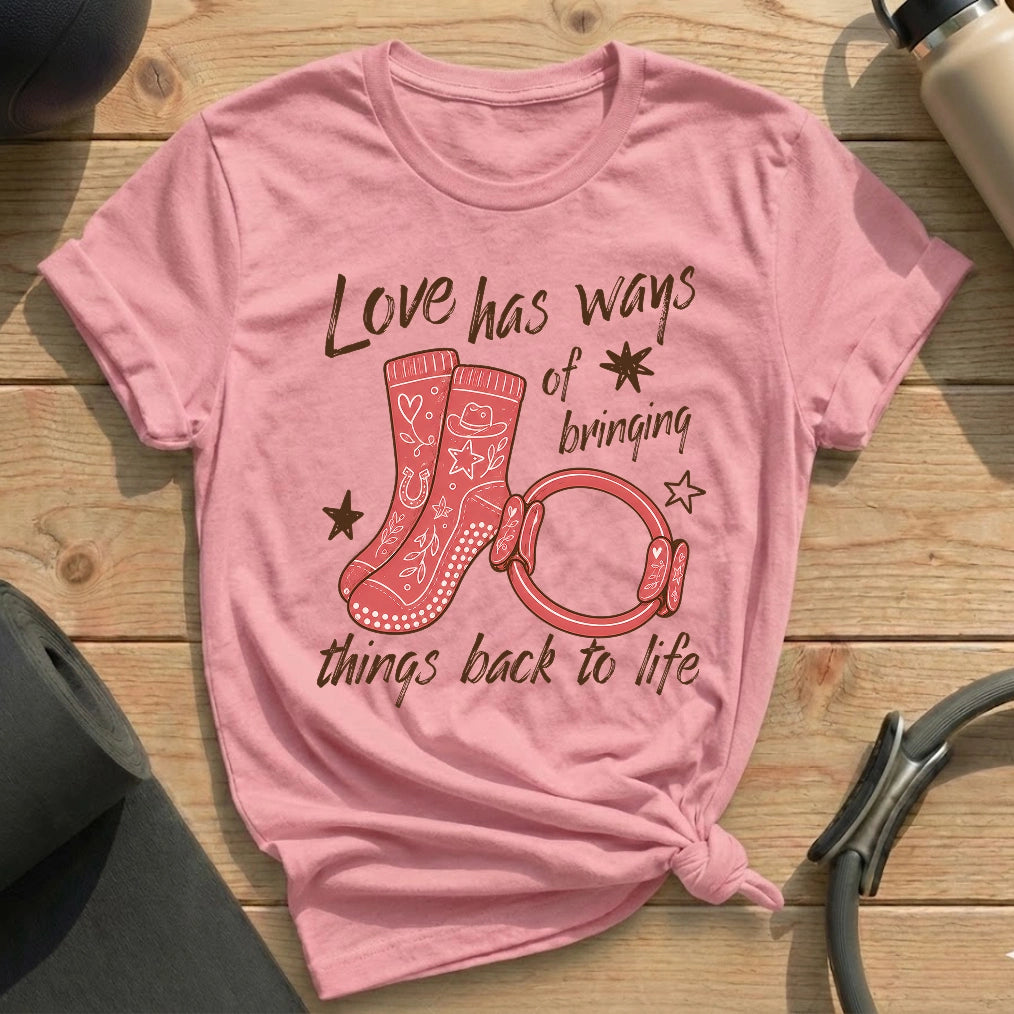 Love has Ways T-shirt