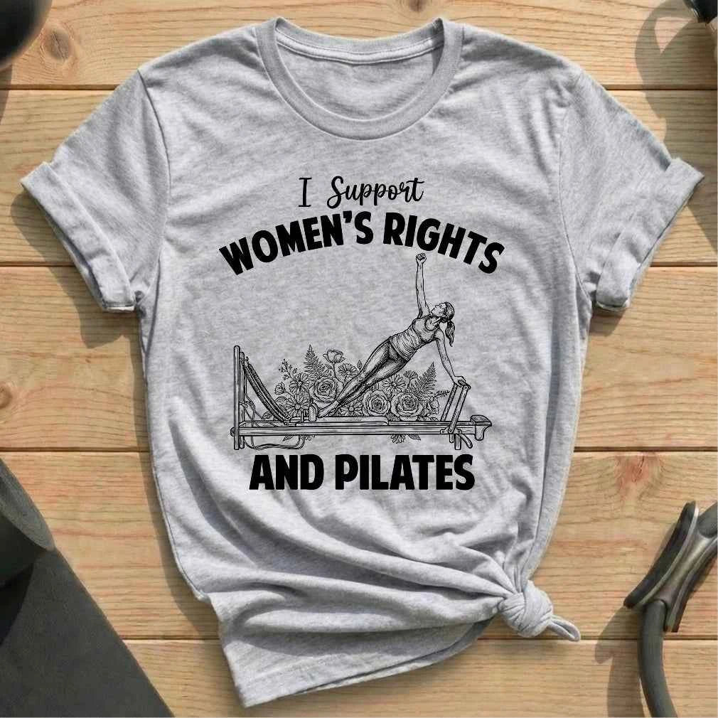 I Support Women's Rights And Pilates T-shirt