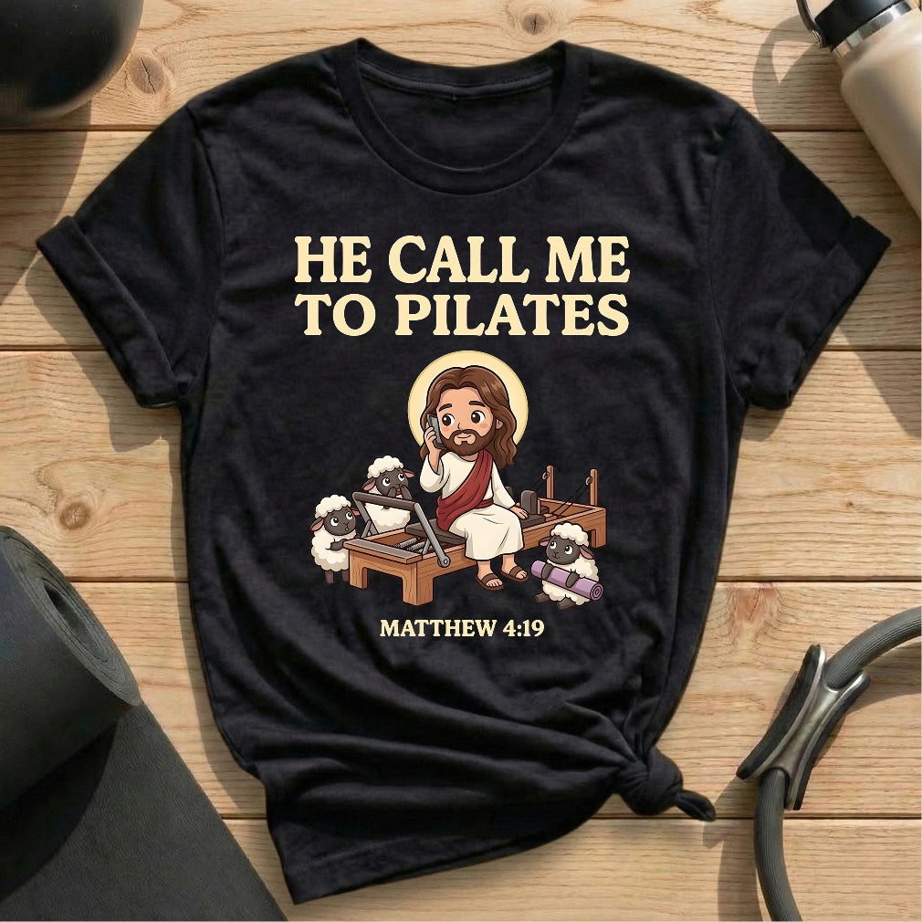 He Call Me To Pilates T-shirt