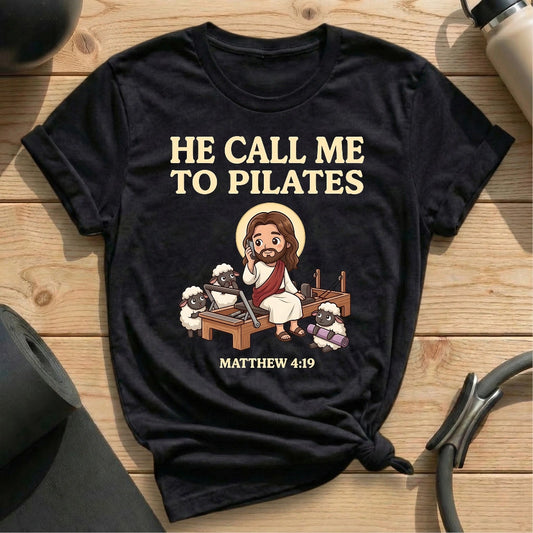 He Call Me To Pilates T-shirt