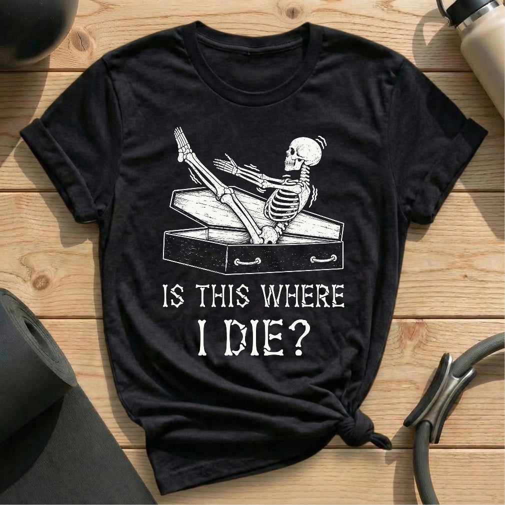 Is This Where I Die T-shirt