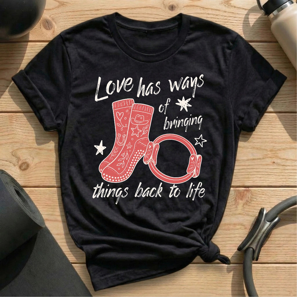 Love has Ways T-shirt