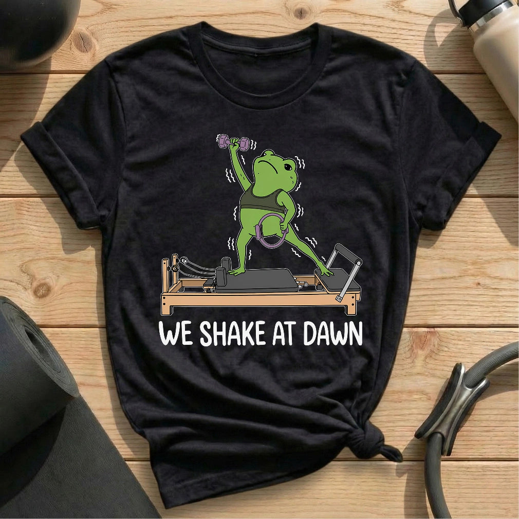 We Shake at Dawn T-shirt - in MindCloth Pilates Tshirt Collection