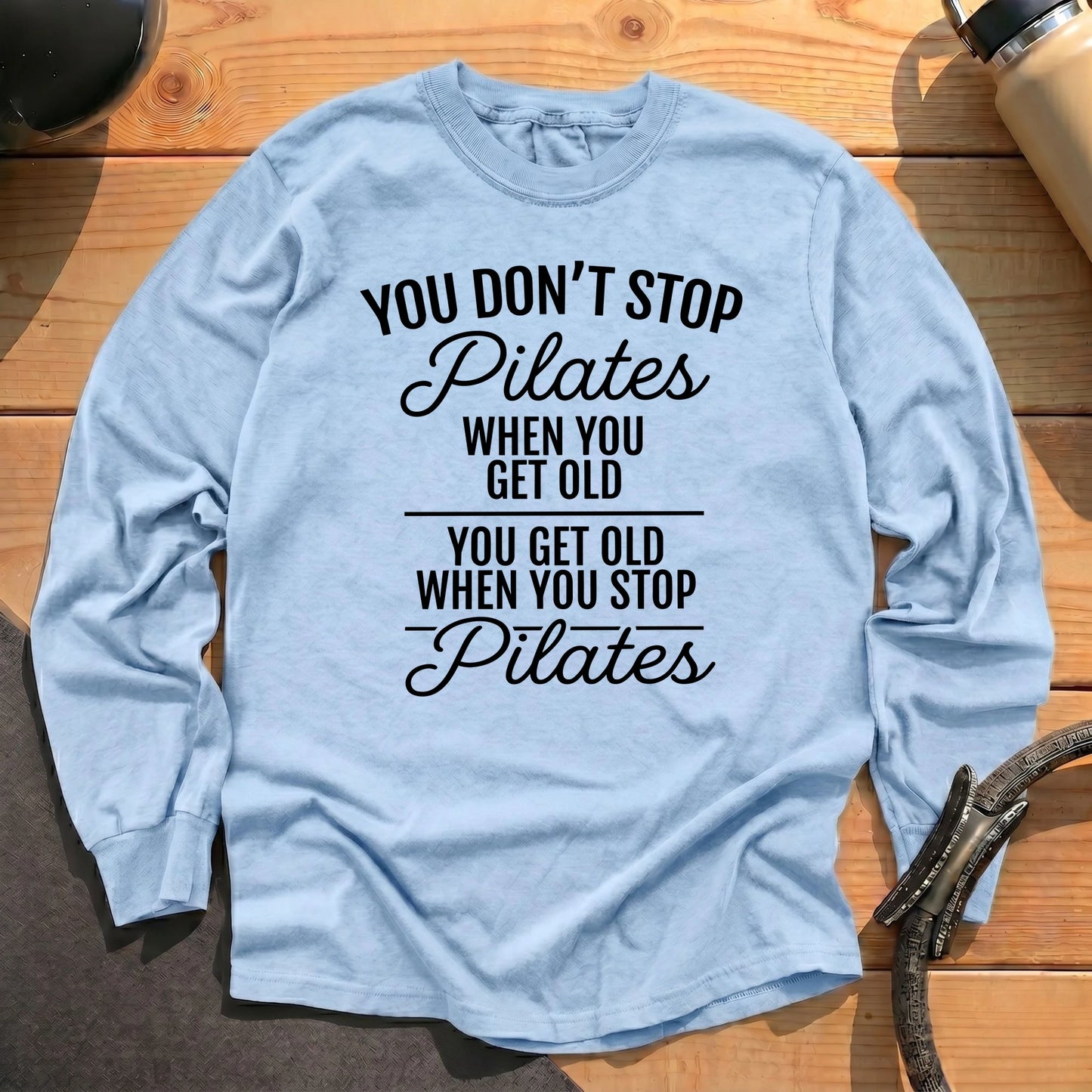 Don't Stop Pilates Long Sleeve T-shirt
