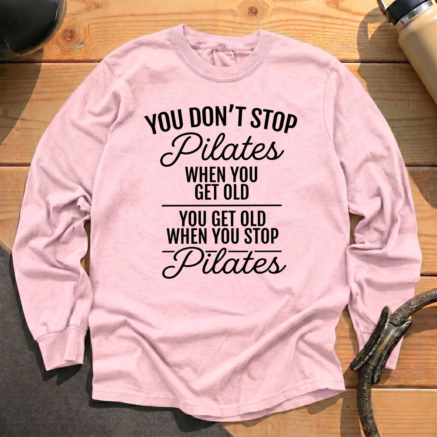 Don't Stop Pilates Long Sleeve T-shirt