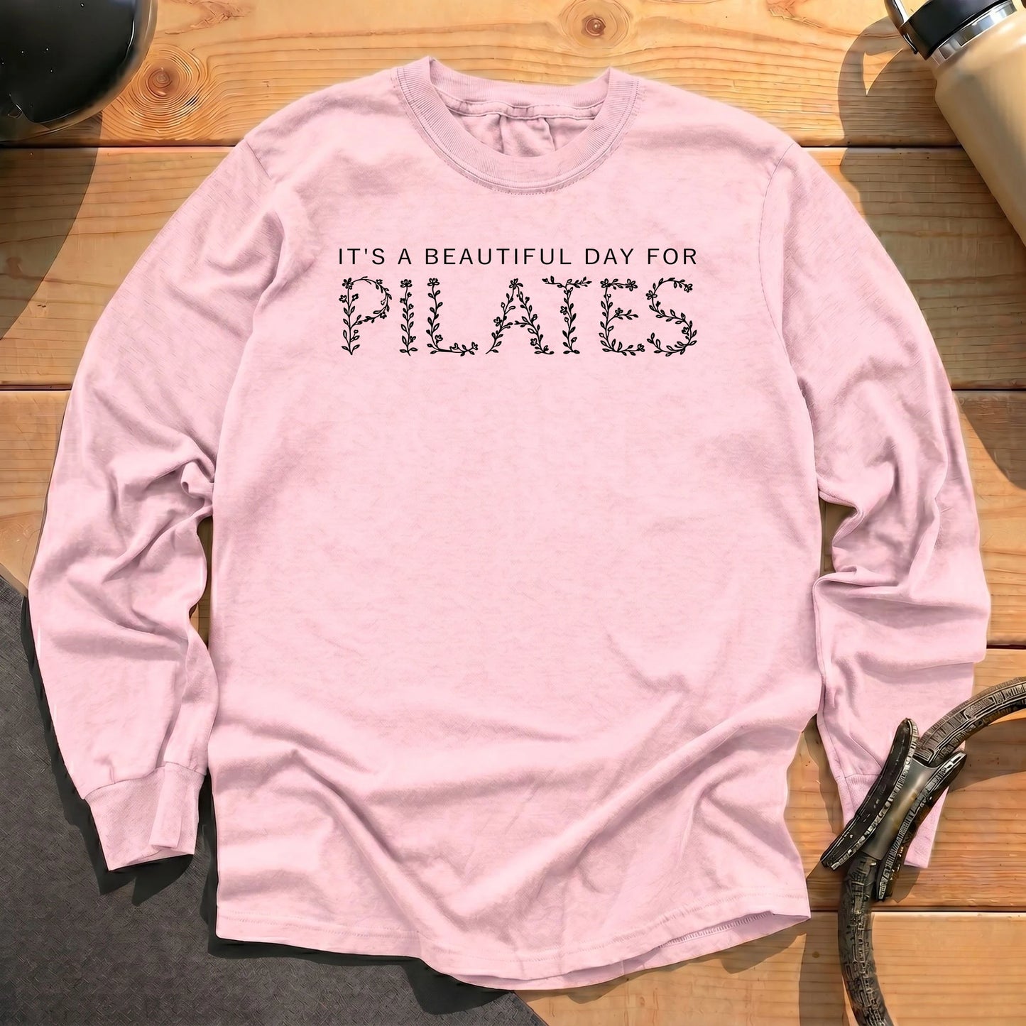 It's A Beautiful Day For Pilates Long Sleeve T-shirt