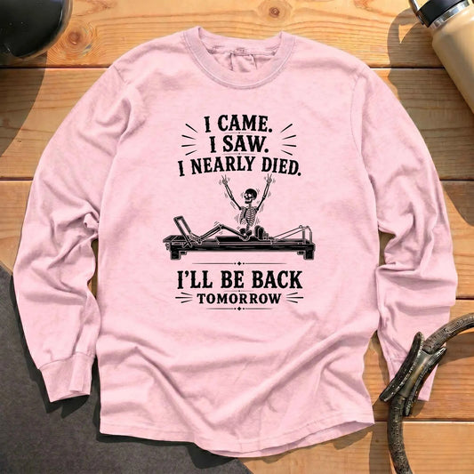 I Nearly Died Long Sleeve T-shirt
